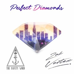 Perfect Diamonds The Safety Word & Zak Vortex (Eckul Remix)