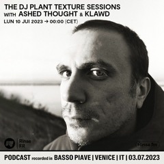 Ashed Thought X The DJ Plant Texture Sessions X Rinse France