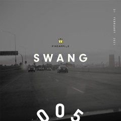 P I N E A P P L . E // S W A N G #005