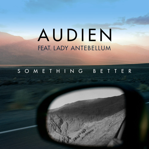 Stream Something Better feat. Lady Antebellum by Audien Listen online for free on SoundCloud