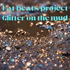 Glitter on the mud
