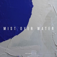 Natty Reeves - Mist Over Water