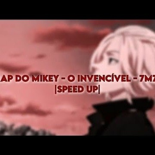 [speed up] RAP DO MIKEY - O INVENCÍVEL – 7mz