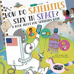 [Access] KINDLE 💔 How Do Satellites Stay in Space?: An Audiobook About How Satellite
