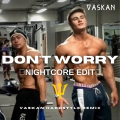 Madcon - Don't Worry (Vaskan Hardstyle Remix) - Nightcore Edit