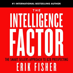 download EPUB 📕 The Intelligence Factor: The Smart Sellers Approach to B2B Prospecti