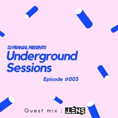 Underground Sessions - Episode #003 w\ Pranjal & JLENS