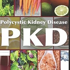 Access EPUB 💞 PKD Diet The Kidney: A Guide to Polycystic Kidney Health Through Diet