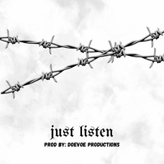 Just Listen (prod by: Doevoe productions)