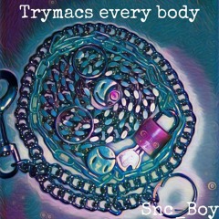 Snc_Boy Trymacs every body (prod by bigbadbeats)