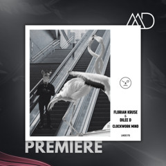 PREMIERE: Florian Kruse, Dilee D - Clockwork Mind [Last Night On Earth]