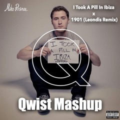 I Took A Pill In Ibiza x 1901 (Qwist Mashup)