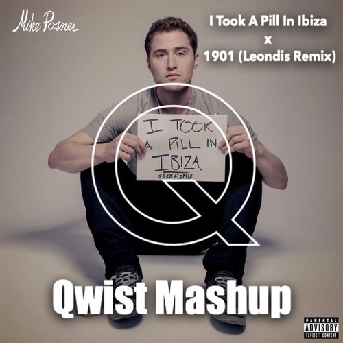 I Took A Pill In Ibiza x 1901 (Qwist Mashup)