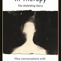 Read [PDF EBOOK EPUB KINDLE] In Therapy: The Unfolding Story by  Susie Orbach 💚