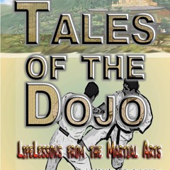 [✔PDF ✔READ ✔ONLINE] Tales of the Dojo: LifeLessons from the Martial Arts