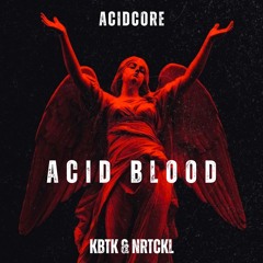 KBTK feat NRTCKL - ACID BLOOD