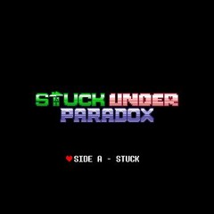 Stuck Under Paradox: Side A - Stuck