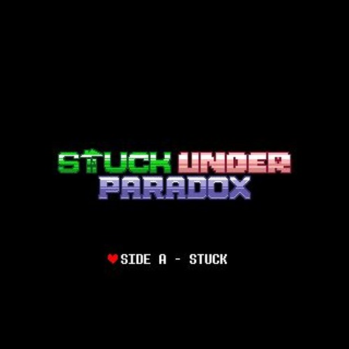 Stuck Under Paradox: Side A - Stuck