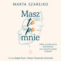 Marta Szarejko – „Masz to po mnie” – czytają Magda Karel i Hanna Chojnacka-Gościniak