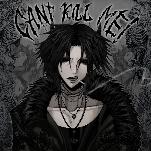 CANT KILL ME!!