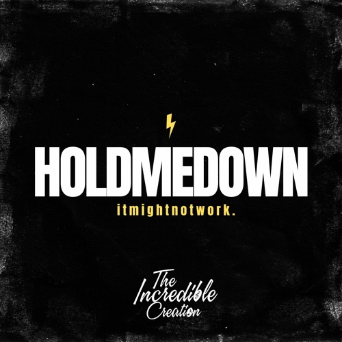 HoldMeDown - itmightnotwork.