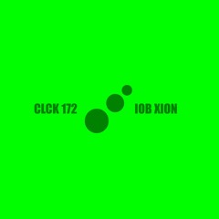 CLCK podcast - iob XION label shuffle mini-megamix
