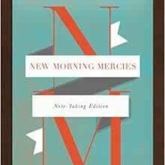 VIEW EPUB 🎯 New Morning Mercies (Note-Taking Edition) by Paul David Tripp KINDLE PDF