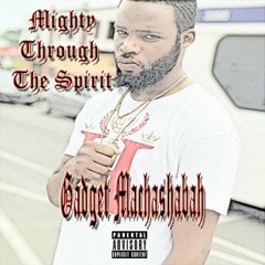Mighty Through the Spirit - Gadget ft Vontae