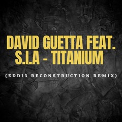 David Guetta Feat. S.I.A - Titanium (Eddi3 Reconstruction Remix)
