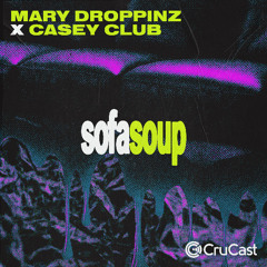 Mary Droppinz & Casey Club - Sofa Soup (Coming Soon)