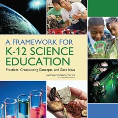 ✔Read⚡️ A Framework for K-12 Science Education: Practices, Crosscutting Concepts, and