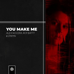 Alex Nocera, Roy Batty & DYKMN - You Make Me