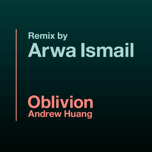 Oblivion- Andrew Huang (Remix By Arwa Ismail)