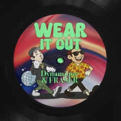 Dynamique & FRASER - Wear It Out (Extended Mix)