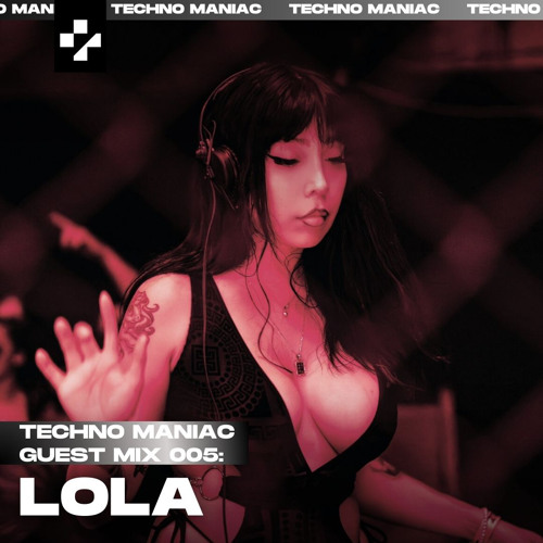 TECHNO MANIAC GUEST MIX 005: LOLA