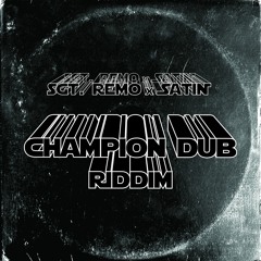 Sgt. Remo x Satin-Champion Dub Riddim (Clip)