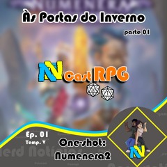 Temp 05 RPG #01 - One-shot Numenera 2: Às Portas do Inverno (pt 01)