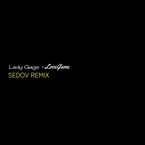 Lady Gaga - LoveGame (Sedov Remix)