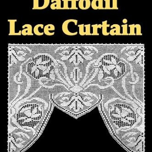 [Get] EBOOK 🖍️ Daffodil Lace Curtain Filet Crochet Pattern by  Claudia Botterweg [KI