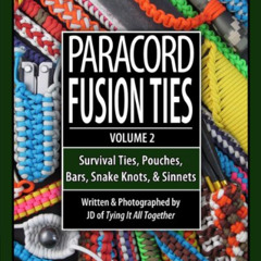 free EPUB 📃 Paracord Fusion Ties - Volume 2: Survival Ties, Pouches, Bars, Snake Kno