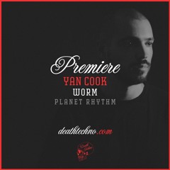 DT:Premiere | Yan Cook - Worm [Planet Rhythm]