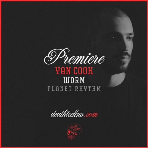 DT:Premiere | Yan Cook - Worm [Planet Rhythm]