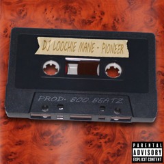 LOOCHIE MANE - PIONEER (PROD. BABY BOO & LILBOYTHUGGA)