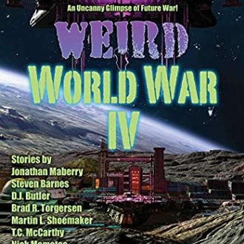[DOWNLOAD] PDF ☑️ Weird World War IV by  Sean Patrick Hazlett EPUB KINDLE PDF EBOOK