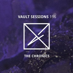 Vault Sessions #196 - The Chronics