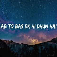 Ab to Bas Ek Hi Dhun Hai (Original Mixed)