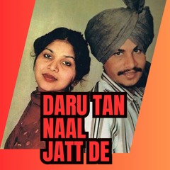 Daru Tan Naal Jatt De.