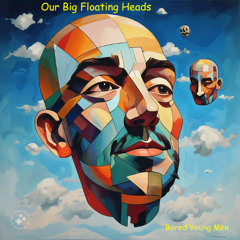 Our Big Floating Heads (alternate version)(Bored Young Men)