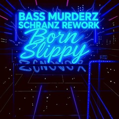 Born Slippy (Bass Murderz Schranz REWORK) FREE DOWNLOAD