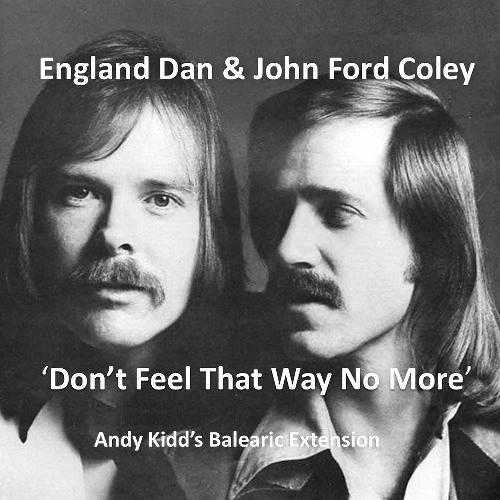 England Dan & John Ford Coley - Don't Feel That Way No More (Andy Kidd's Balearic Extension)